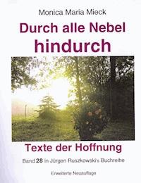 Durch alle Nebel hindurch – Texte der Hoffnung - Monica Maria Mieck - ebook