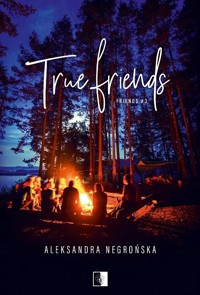 True Friends. Seria Friends. Tom 3 - Aleksandra Negrońska - ebook + audiobook + książka