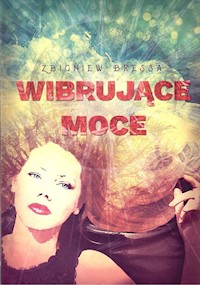 Wibrujące moce - Zbigniew Bressa - ebook + książka