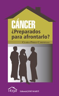 Cáncer ¿Preparados para afrontarlo? - Clara Pérez Cárdenas - ebook