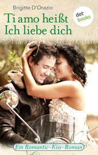 Ti amo heißt Ich liebe dich - Brigitte D'Orazio - ebook