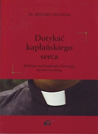 Dotykać kapłańskiego serca - Selejdak Ryszard - książka
