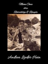 Meine Oma ihre Ratschläge und Rezepte - Andrea Lieder-Hein - ebook