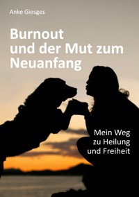 Burnout und der Mut zum Neuanfang - Anke Giesges - ebook