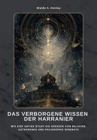 Das verborgene Wissen der Harranier - Waldo S. Henley - ebook