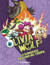 Olivia Wolf. La asombrosa máquina del tiempo - José Fragoso - ebook