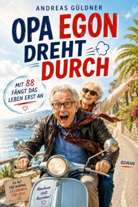 Opa Egon dreht durch - Andreas Güldner - ebook
