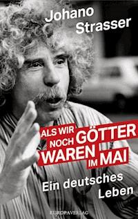 Als wir noch Götter waren im Mai - Johano Strasser - ebook