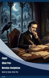 Edgar Allan Poe: Novelas Completas - Edgar Allan Poe - ebook