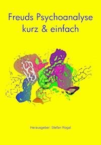 Freuds Psychoanalyse - kurz & einfach - Stefan Rogal - ebook
