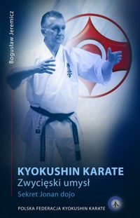 Karate kyokushin Zwycięski umysł. Sekret Jonan dojo. - Jeremicz Bogusław - książka