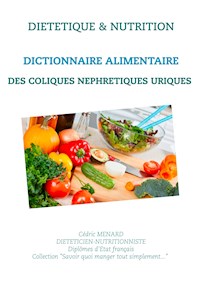 Dictionnaire alimentaire des coliques néphrétiques uriques - Menard Cédric - ebook