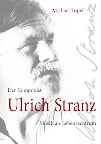 Der Komponist Ulrich Stranz - Michael Töpel - ebook
