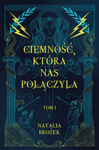 Ciemność, która nas połączyła. Ciemność i jasność. Tom 1 - Brożek Natalia - ebook + książka