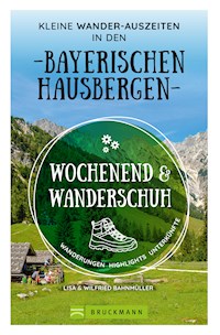 Wochenend und Wanderschuh – Kleine Wander-Auszeiten in den Bayerischen Hausbergen - Bahnmüller Wilfried - ebook