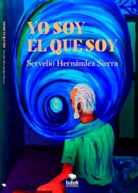 Yo soy el que soy - Servelio Hernández - ebook