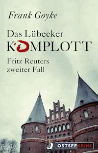 Das Lübecker Komplott - Frank Goyke - ebook