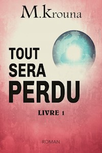 Tout sera perdu - M. Krouna - ebook