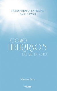 Cómo liberarnos del mal de ojo - Marcus Betz - ebook