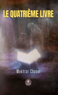 Le quatrième livre - Mokhtar Chaoui - ebook