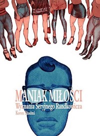 Maniak miłości Wyznania Seryjnego Randkowicza - Shadmi Koren - książka