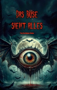 Das Böse sieht alles - Karlheinz Huber - ebook