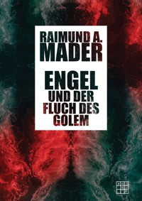 Engel und der Fluch des Golem - Raimund A. Mader - ebook