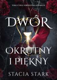 Dwór okrutny i piękny. Cykl Królestwo kłamstw. Tom 1 - Stacia Stark - ebook + książka