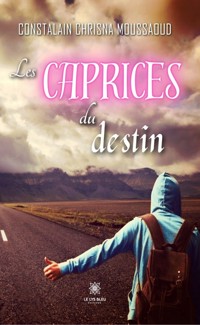 Les caprices du destin - Constalain Chrisna Moussaoud - ebook