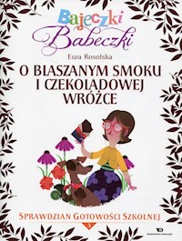 Bajeczki Babeczki O blaszanym smoku i czekoladowej wróżce - Ewa Rosolska - książka