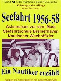 Seefahrt 1956-58 – Asienreisen vor dem Mast – Nautischer Wachoffizier - Klaus Perschke - ebook