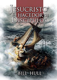 Jesucristo, el Hacedor de Discípulos - Bill Hull - ebook