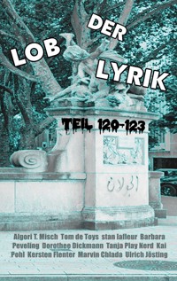 Lob der Lyrik (Band 11): Teil 120-123 - Tom de Toys Algori T. Misch - ebook