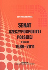 Senat Rzeczypospolitej Polskiej w latach 1989-2011 - Leszczyńska Krystyna - książka