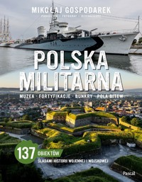 Polska militarna. Muzea, fortyfikacje, bunkry, pola bitew - Mikołaj Gospodarek - książka