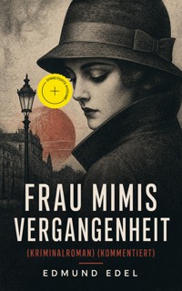Frau Mimis Vergangenheit (Kriminalroman) (Kommentiert) - Edmund Edel - ebook