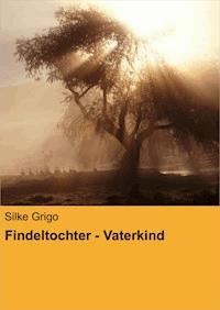 Findeltochter - Vaterkind - Silke Grigo - ebook