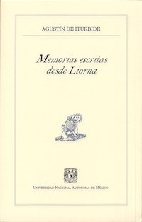 Memorias escritas desde Liorna - Agustín de Iturbide - ebook