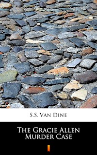 The Gracie Allen Murder Case - S. S. Van Dine - ebook