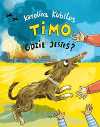 Timo gdzie jesteś? - Kubilus Karolina - książka