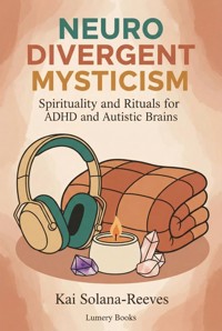 Neurodivergent Mysticism - Kai Solana-Reeves - ebook