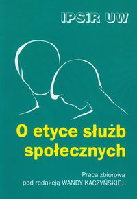 O etyce służb społecznych - zbiorowa praca - książka