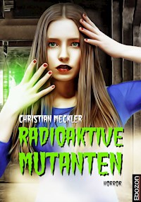 Radioaktive Mutanten - Christian Meckler - ebook