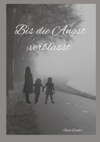 Bis die Angst verblasst - Nicole Denker - ebook