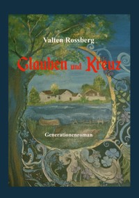 Glauben und Kreuz - Valten Rossberg - ebook