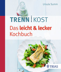 Trennkost - Das leicht & lecker Kochbuch - Ursula Summ - ebook