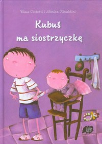 Kubuś ma siostrzyczkę - Costetti Vilma, Rinaldini Monica - książka
