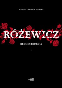 Różewicz. Rekonstrukcja - Magdalena Grochowska - książka
