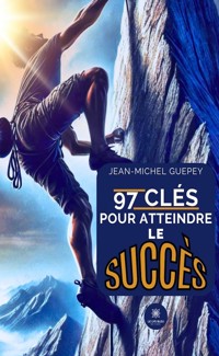 97 clés pour atteindre le succès - Jean-Michel Guepey - ebook
