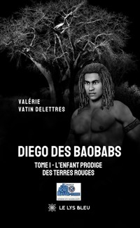 Diego des Baobabs -Tome 1 - Valérie Vatin Delettres - ebook